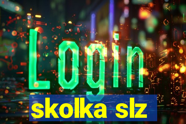 skolka slz